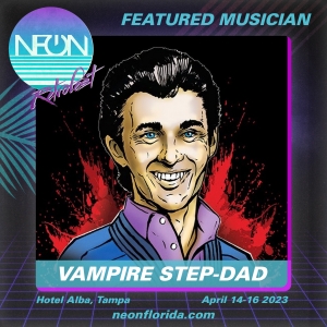 NEON Artist Spotlight - Vampire Step-Dad